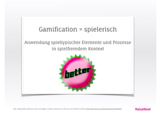 Psychologische Eﬀekte - Gamiﬁcation
Peak-End
Rule
Friction Costs
&
Simpliﬁcation
Social
Comparison
Evaluability
Conﬁrmation
Bias
Priming
Deadlines
Chunking
Head Start
Social Proof
Descriptive
Norm
Quelle: https://www.zhaw.ch/index.php?id=7979
 