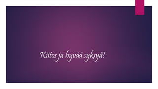 Kiitos ja hyvää syksyä! 