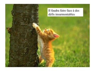 Il faudra faire face à des défis insurmontables 