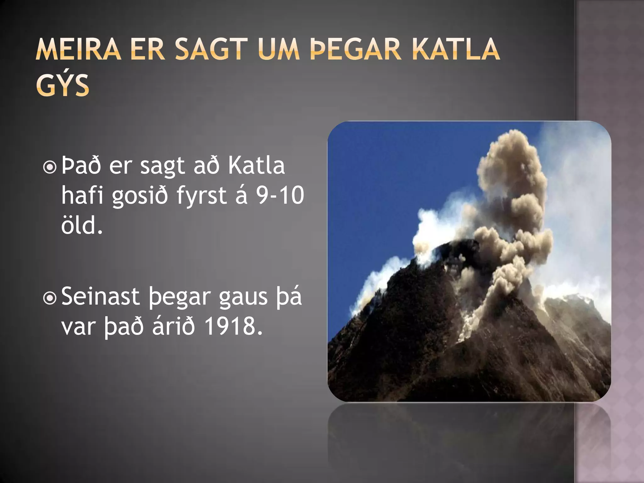 Katla Eldfjall Power Point.(Lísa Mikaela_Ísabella.) | PPSX