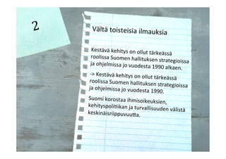 Vältä	
  toisteisia	
  ilmauksia	
  
	
  
Kestävä	
  kehitys	
  on	
  ollut	
  tärkeässä	
  roolissa	
  Suomen	
  hallituk...