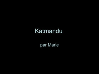 Katmandu   par Marie 
