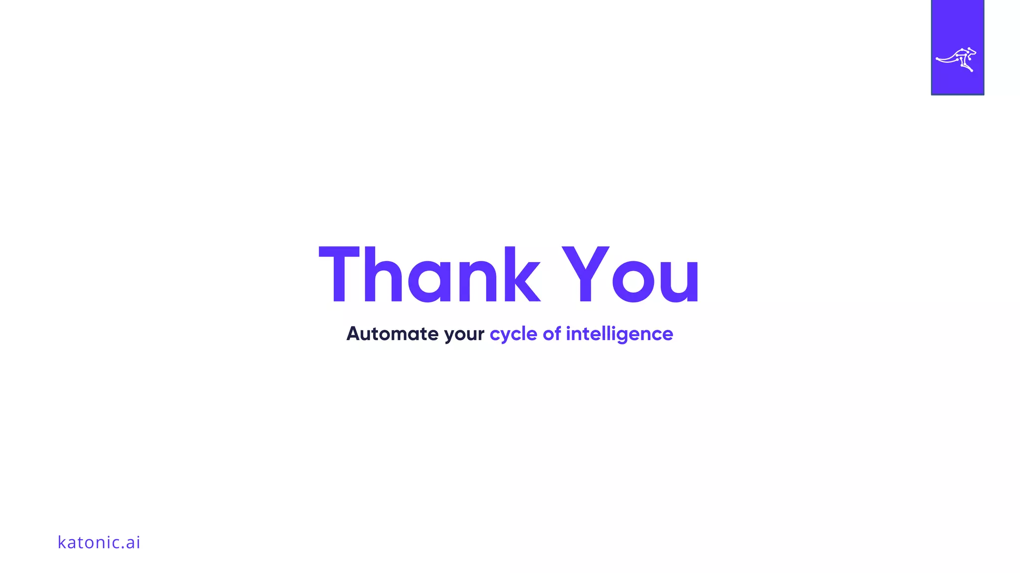 Automate your cycle of intelligence
Thank You
katonic.ai
 