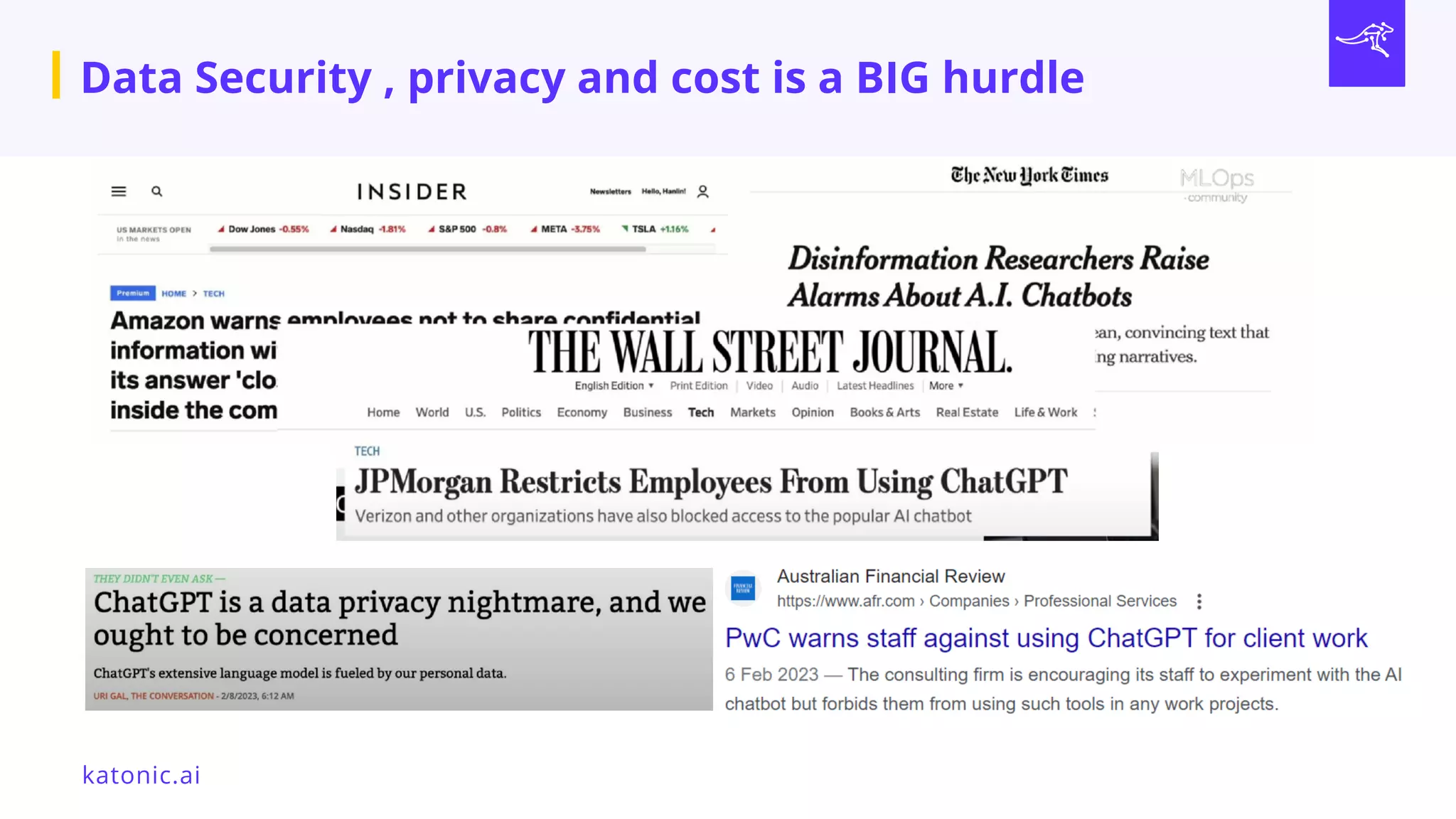 Data Security , privacy and cost is a BIG hurdle
katonic.ai
 