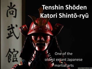 Tenshin Shōden
Katori Shintō-ryū

One of the
oldest extant Japanese
martial arts

 