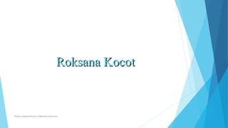 Roksana KocotRoksana Kocot
Wyższa Szkoła Biznesu w Dąbrowie Górniczej
 