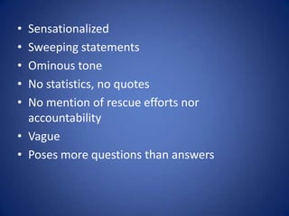 SensationalizedSweeping statements Ominous tone No statistics, no quotes No mention of rescue efforts nor accountability Vague Poses more questions than answers 