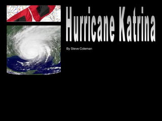 By Steve Coleman Hurricane Katrina 