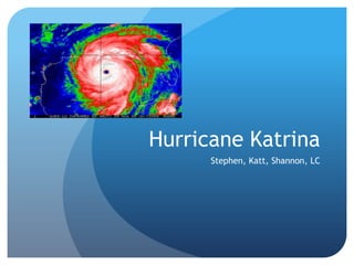 Hurricane Katrina Stephen, Katt, Shannon, LC 