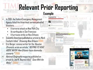  Explains vulnerability   of New Orleans  Credibility Relevant Prior ReportingExample Atlanta Journal “Katrina Storms Ashore”  8/28/ 2005 (One day before Katrina hit). 