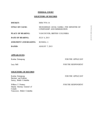 FEDERAL COURT
SOLICITORS OF RECORD
DOCKET: IMM-7976-14
STYLE OF CAUSE: MUHAMMAD AFZAL SADIQ v THE MINISTER OF
CITIZENSHIP ...