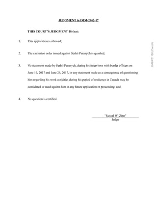 JUDGMENT in IMM-2962-17
THIS COURT’S JUDGMENT IS that:
1. This application is allowed;
2. The exclusion order issued again...