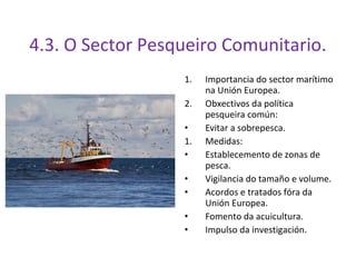 4.3. O Sector Pesqueiro Comunitario.
                  1.   Importancia do sector marítimo
                       na Unión...