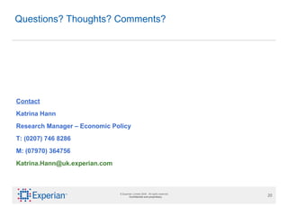 Questions? Thoughts? Comments?  Contact Katrina Hann Research Manager – Economic Policy T: (0207) 746 8286 M: (07970) 364756  [email_address] 