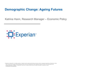 Demographic Change: Ageing Futures Katrina Hann, Research Manager – Economic Policy 
