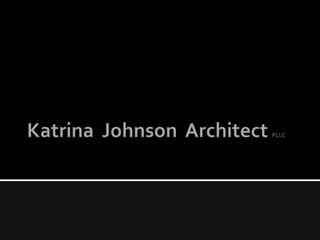 Katrina  Johnson  Architect PLLC 