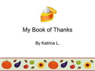 My Book of Thanks By Katrina L. 