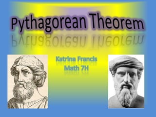 Pythagorean Theorem Katrina Francis Math 7H 