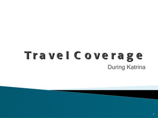 Travel Coverage During Katrina 