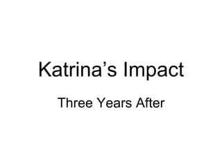 Katrina’s Impact Three Years After 