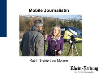 Mobile Journalistin Katrin Steinert  alias  Mojane 