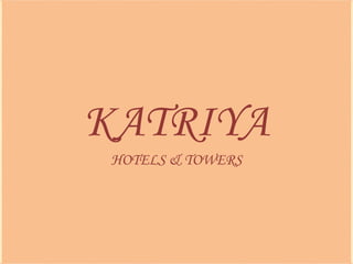 KATRIYA
HOTELS & TOWERS
 