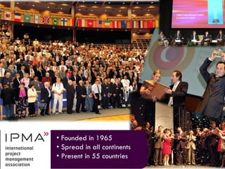 • Founded in 1965 
• Spread in all continents 
• Present in 55 countries  