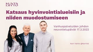Katsaus hyvinvointialueisiin ja
niiden muodostumiseen
Vanhuspalveluiden johdon
neuvottelupäivät 17.3.2022
Karri Vainio @KarriVai
 