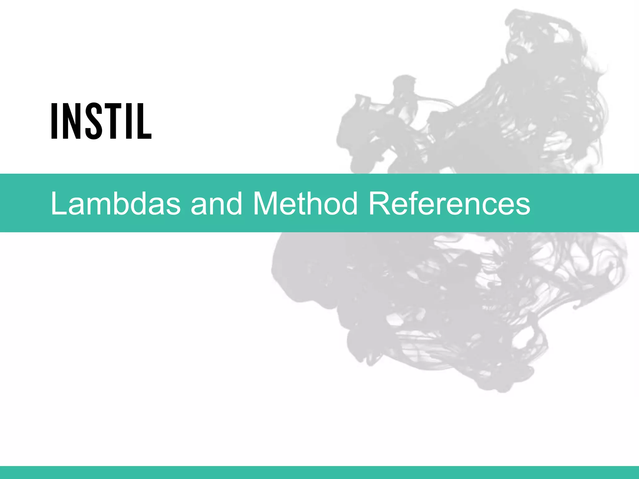 Lambdas and Method References 