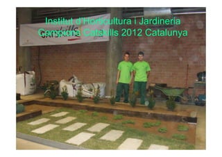 Institut d’Horticultura i Jardineria
Campions Catskills 2012 Catalunya
 