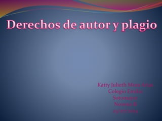 Katty Julieth Mora Arias
Colegio Emilio
Sotomayor
Noveno B
23/07/2014
 