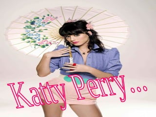 Katty Perry... 