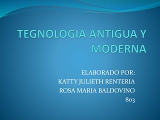 ELABORADO POR:
KATTY JULIETH RENTERIA
ROSA MARIA BALDOVINO
803
 