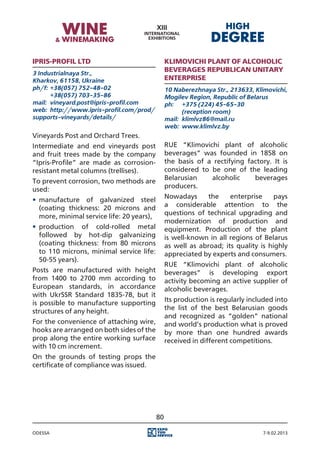 Ipris-Profil Ltd                                 Klimovichi Plant of Alcoholic
3 Industrialnaya Str.,
                                                 Beverages Republican Unitary
Kharkov, 61158, Ukraine                          Enterprise
ph/f:	 +38(057) 752-48-02                        10 Naberezhnaya Str., 213633, Klimovichi,
	      +38(057) 703-35-86                        Mogilev Region, Republic of Belarus
mail:	 vineyard.post@ipris-profil.com            ph:	 +375 (224) 45-65-30
web:	 http://www.ipris-profil.com/prod/          	      (reception room)
supports-vineyards/details/                      mail:	 klimlvz86@mail.ru
                                                 web:	 www.klimlvz.by
Vineyards Post and Orchard Trees.
Intermediate and end vineyards post              RUE “Klimovichi plant of alcoholic
and fruit trees made by the company              beverages” was founded in 1858 on
“Ipris-Profile” are made as corrosion-           the basis of a rectifying factory. It is
resistant metal columns (trellises).             considered to be one of the leading
To prevent corrosion, two methods are            Belarusian    alcoholic     beverages
used:                                            producers.

•	 manufacture of galvanized steel               Nowadays      the    enterprise     pays
   (coating thickness: 20 microns and            a considerable attention to the
   more, minimal service life: 20 years),        questions of technical upgrading and
                                                 modernization of production and
•	 production of cold-rolled metal               equipment. Production of the plant
   followed by hot-dip galvanizing               is well-known in all regions of Belarus
   (coating thickness: from 80 microns           as well as abroad; its quality is highly
   to 110 microns, minimal service life:         appreciated by experts and consumers.
   50-55 years).
                                                 RUE “Klimovichi plant of alcoholic
Posts are manufactured with height               beverages” is developing export
from 1400 to 2700 mm according to                activity becoming an active supplier of
European standards, in accordance                alcoholic beverages.
with UkrSSR Standard 1835-78, but it
is possible to manufacture supporting            Its production is regularly included into
structures of any height.                        the list of the best Belarusian goods
                                                 and recognized as “golden” national
For the convenience of attaching wire,           and world’s production what is proved
hooks are arranged on both sides of the          by more than one hundred awards
prop along the entire working surface            received in different competitions.
with 10 cm increment.
On the grounds of testing props the
certificate of compliance was issued.




                                            80

Odessa                                                                            7-9.02.2013
 