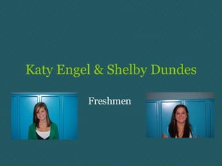 Katy Engel & Shelby Dundes Freshmen   