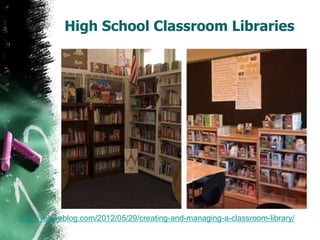 High School Classroom Libraries
http://yaloveblog.com/2012/05/29/creating-and-managing-a-classroom-library/
 