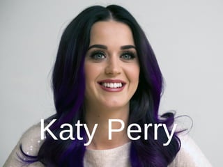 Katy Perry
 