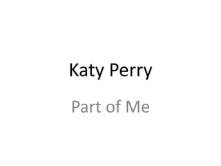 Katy Perry
Part of Me
 