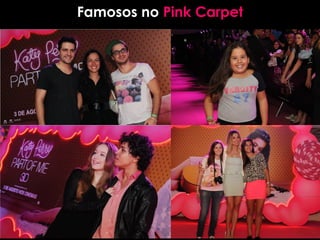 Famosos no Pink Carpet
 