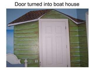Door turned into boat house 