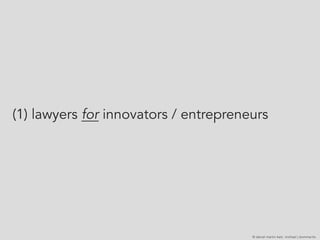 (2) lawyers as innovators - substance
© daniel martin katz michael j bommarito
 
