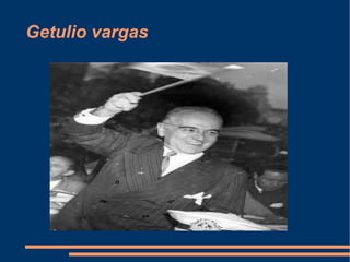 Getulio vargas