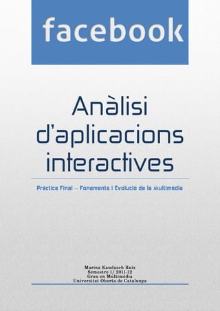 Anàlisi
d’aplicacions
 interactives
Pràctica Final – Fonaments i Evolució de la Multimèdia
 