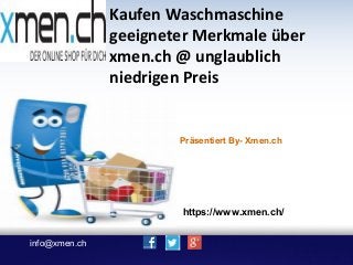 Kaufen Waschmaschine
geeigneter Merkmale über
xmen.ch @ unglaublich
niedrigen Preis
Präsentiert By- Xmen.ch
https://www.xmen.ch/
info@xmen.ch
 
