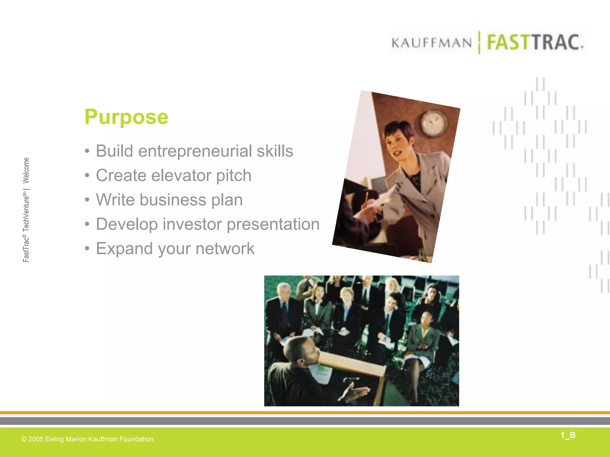 PurposeBuild entrepreneurial skillsCreate elevator pitchWrite business planDevelop investor presentationExpand your network1_B