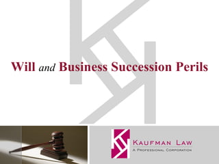 Will   and   Business Succession Perils 