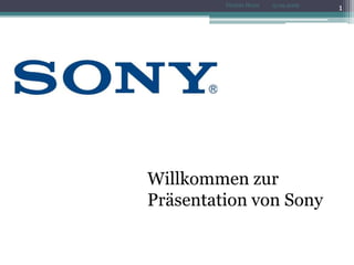 Willkommen zur Präsentation von Sony 1 Désirée Horat 15.09.2009 