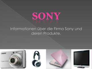Sony Informationen über die Firma Sony und deren Produkte. 