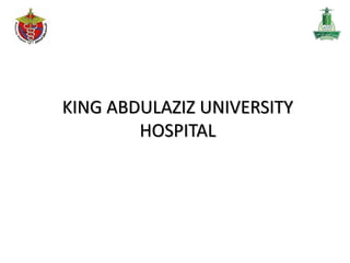 ‫عبدالعزيز‬ ‫الملك‬ ‫جامعة‬ ‫مستشفى‬ ‫في‬ ‫بكم‬ ‫مرحبا‬
Welcome to King Abdulaziz University Hospital
 