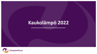 Kaukolämpö 2022
 